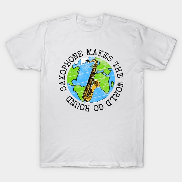 Saxophone Makes The World Go Round, Saxophonist Musician T-Shirt by doodlerob